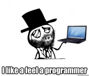 I Like A Feel A Programmer