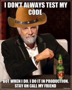 I Dont Always Test My Code But When I Do I Do It In Production Stay On Call My Friend thumb