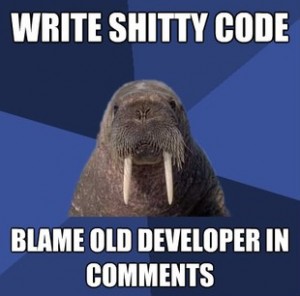Write Shitty Code Blame Old Developer In Comments