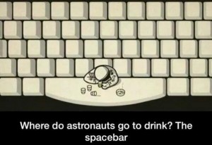 Where do astronauts go to drink The spacebar meme